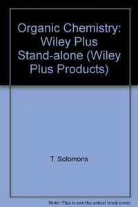 Wiley Plus Stand-alone to accompany Organic Chemistry, Eighth Edition - wit; T. W. Graham Solomons, Craig B. Fryhle; 2007