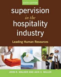 Supervision in the Hospitality Industry: Leading Human Resources; John R. Walker; 2009