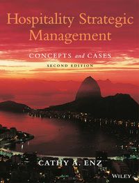 Hospitality Strategic Management: Concepts and Cases; Cathy A. Enz; 2009