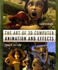 The Art of 3D Computer Animation and Effects; Isaac V. Kerlow; 2009