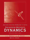 Solving Dynamics Problems in Maple by Brian Harper t/a Engineering Mechanic; J. L. Meriam, L. Glenn Kraige; 2007