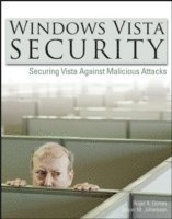 WindowsTM Vista Security: Securing Vista Against Malicious Attacks; Roger A. Grimes, Jesper M. Johansson; 2007