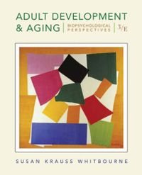 Adult Development and Aging: Biopsychosocial Perspectives; Susan Krauss Whitbourne; 2008