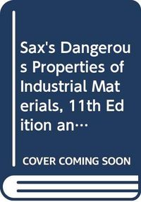 Sax's Dangerous Properties of Industrial Materials Eleventh Edition and Haw; Richard J. Lewis; 2010