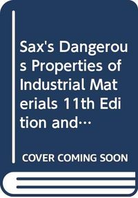 Sax's Dangerous Properties of Industrial Materials Eleventh Edition and Haw; Richard J. Lewis; 2010