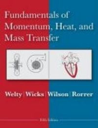 Fundamentals of Momentum, Heat and Mass Transfer; James Welty; 2009
