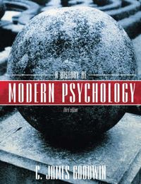 A History of Modern Psychology; C. James Goodwin; 2008