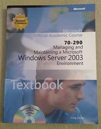 ISV Managing and Maintaining a Microsoft Windows Server 2003 Environment, E; Craig Zacker, MOAC, Mark Fugatt; 2007