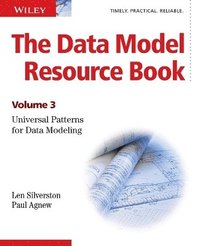 The Data Model Resource Book: Volume 3: Universal Patterns for Data Modelin; Len Silverston, Paul Agnew; 2009
