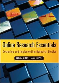 Online Research Essentials: Designing and Implementing Research Studies; Brenda Russell, John Purcell; 2009