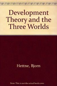 Development theory and the three worlds; Björn Hettne; 1990