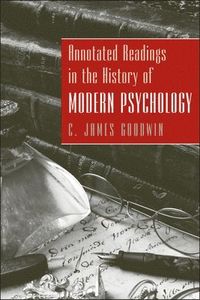 Annotated Readings in the History of Modern Psychology; C. James Goodwin; 2009