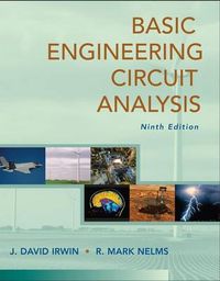 Basic Engineering Circuit Analysis; J David Irwin; 2008
