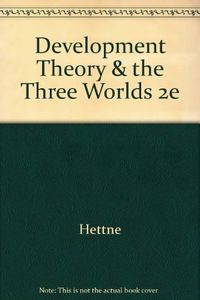 Development theory and the three worlds : towards an international political economy of development; Björn Hettne; 1995
