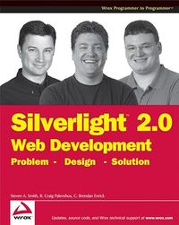 Silverlight 2.0 Web Development: Problem-Design- Solution; Steven A. Smith, R. Craig Palenshus, C. Brendan Enrick; 2009