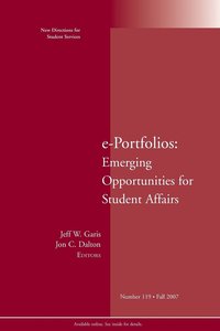 e-Portfolios: Emerging Opportunities for Student Affairs: New Directions fo; Sigurd Hansson; 2007