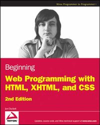 Beginning Web Programming with HTML, XHTML, and CSS; Jon Duckett; 2008