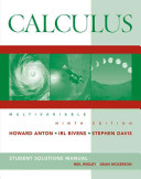 Calculus Multivariable, Student Solutions Manual; Howard Anton, Irl C. Bivens, Stephen Davis; 2009