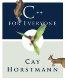 C++ for Everyone; Cay S. Horstmann; 2008