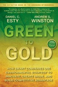 Green to Gold: How Smart Companies Use Environmental Strategy to Innovate,; Daniel Esty, Andrew Winston; 2009