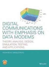Digital Communications with Emphasis on Data Modems: Theory, Analysis, Desi; Richard W. Middlestead; 2017