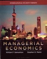 Managerial Economics, International Student Version; William F. Samuelson, Stephen G. Marks; 2009