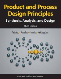 Product and Process Design Principles: Synthesis, Analysis and Design, Inte; Warren D. Seider, J. D. Seader, Daniel R. Lewin; 2009