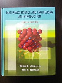 Materials Science and Engineering; William D. Callister, David G. Rethiwisch; 2010