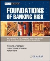 Foundations of Banking Risk: An Overview of Banking, Banking Risks, and Ris; Bengt Garpe; 2009