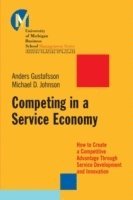 Competing in a Service Economy: How to Create a Competitive Advantage Throu; Michael D. Johnson, Anders Gustafsson; 2008