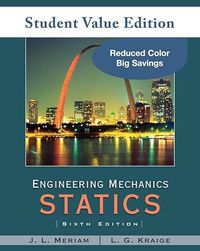 Engineering Mechanics: Statics, Student Value Edition; J. L. Meriam, L. G. Kraige; 2009