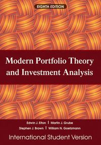 Modern Portfolio Theory and Investment Analysis, Eighth Edition Internation; Edwin J. Elton, Martin J. Gruber, Stephen J. Brown; 2010