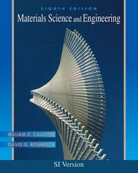 Materials Science and Engineering , International Student Version ; William D. Callister; 2010
