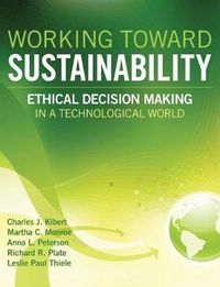 Working Toward Sustainability; Charles Kibert, Anna Peterson, Leslie P. Thiele; 2011