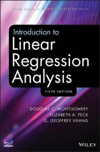 Introduction to Linear Regression Analysis; Douglas C. Montgomery, Elizabeth A. Peck, G. Geof Vining; 2012