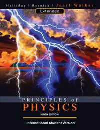 Principles of Physics, Extended, 9th Edition, International Student Version; David Halliday, Robert Resnick, Jearl Walker; 2010