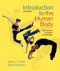 Introduction to the Human Body: The Essentials of Anatomy and Physiology; Gerard J. Tortora, Bryan H. Derrickson; 2011