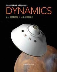 Dynamics; James L. Meriam, L. G. Kraige; 2012