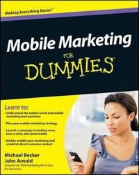 Mobile Marketing For Dummies; Michael Becker, John Arnold; 2010