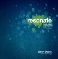 resonate : Present Visual Stories that Transform Audiences; Nancy Duarte; 2010