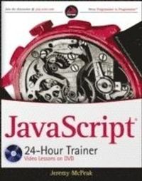 JavaScript 24-Hour Trainer; Jeremy McPeak; 2010