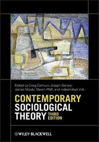 Contemporary Sociological Theory; Craig Calhoun, Joseph Gerteis, James Moody, Steve Pfaff; 2012