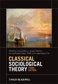 Classical Sociological Theory; Craig Calhoun, Joseph Gerteis, James Moody, Steve Pfaff; 2012