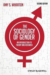 The Sociology of Gender: An Introduction to Theory and Research; Amy S. Wharton; 2011
