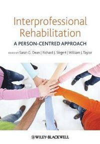 Interprofessional Rehabilitation; Willie Gerhardt, Richard W. Hertzberg, Charles Taylor, Sarah Horton, Dean Pruitt, Richard J. Siegert; 2012