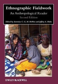 Ethnographic Fieldwork: An Anthropological Reader; Antonius C. G. M. Robben, Jeffrey A. Sluka; 2011