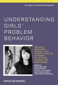 Understanding Girls' Problem Behavior: How Girls' Delinquency Develops in t; Margaret Kerr, Håkan Stattin, Rutger C. M. E. Engels; 2011