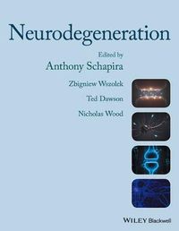 Neurodegeneration; Anthony Schapira, Zbigniew K Wszolek, Ted M Dawson, Nicholas Wood; 2017