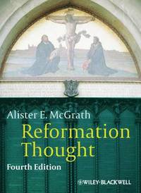Reformation Thought: An Introduction; Alister E. McGrath; 2012