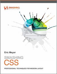 Smashing CSS: Professional Techniques for Modern Layout; Eric Meyer; 2010